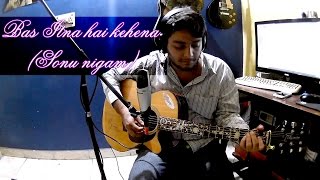 Bas itna hai kehna (Sonu Nigam) guitar lesson