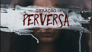 Geração Perversa: os perigos da pornografia