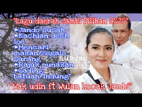 KUMPULAN LAGU DAERAH JAMBI BY WAK UDIN FT WULAN KOCAK JAMBI