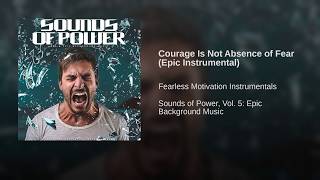Courage Is Not Absence of Fear (Epic Instrumental)