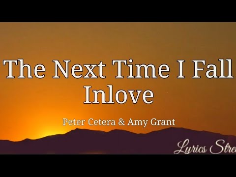 The Next Time I Fall Inlove(lyrics)Peter Cetera & Amy Grant@lyricsstreet5409 #lyrics #petercetera #80s