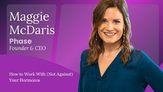 Maggie McDaris | Cycle-Syncing Your Work: How Hormonal Insights Boost Productivity & Longevity