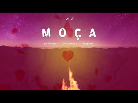 Ei Moça (part. Simply Vitor E Ph Ferrari) - Luiz Aranha