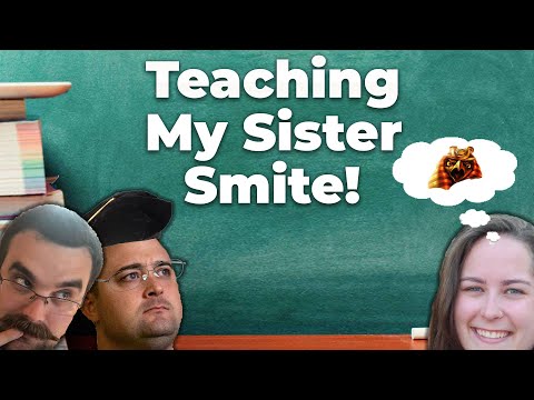 TEACHING MY LITTLE SISTER SMITE?!  - SMITE