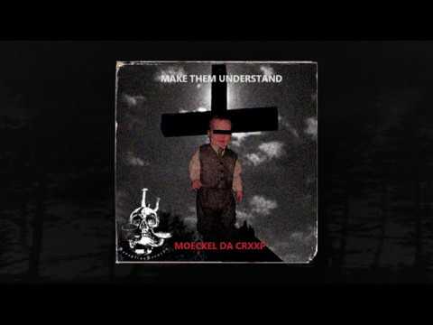 MOECKEL DA CRXXP - MAKE THEM UNDERSTAND (BECOME SOMETHING) (MEMPHIS 66.6 EXCLUSIVE)