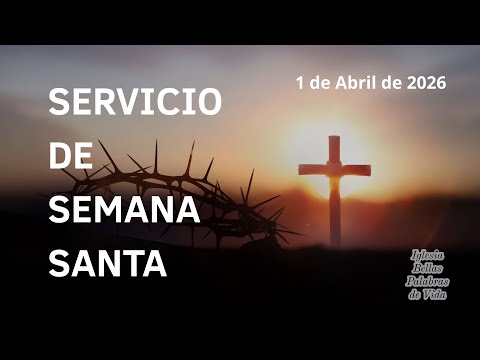 Servicio Único de Semana Santa Sábado 4 de Abril de 2026