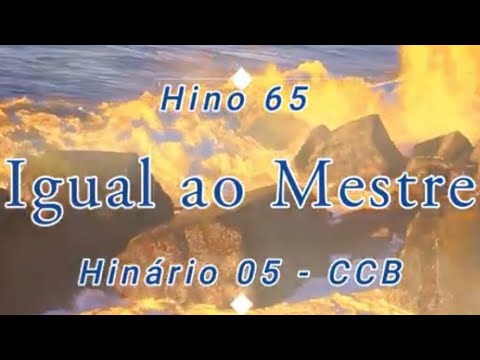 Hino 65 - Igual ao Mestre - H05 CCB - Fabiana Paula