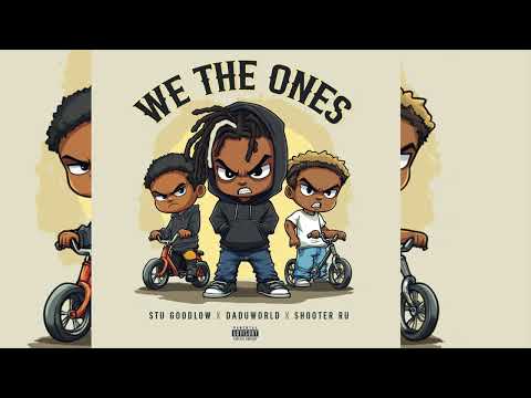Stu Goodlow x Daduworld x Shooter Ru - We The Ones