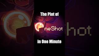 The Plot of "OneShot" in One Minute