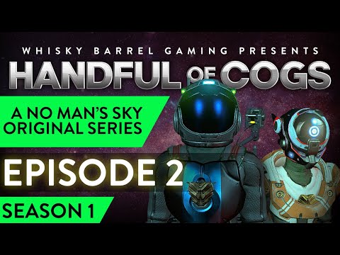 Handful of Cogs  |  Episode 2 • Season 1  |  No Man's Sky