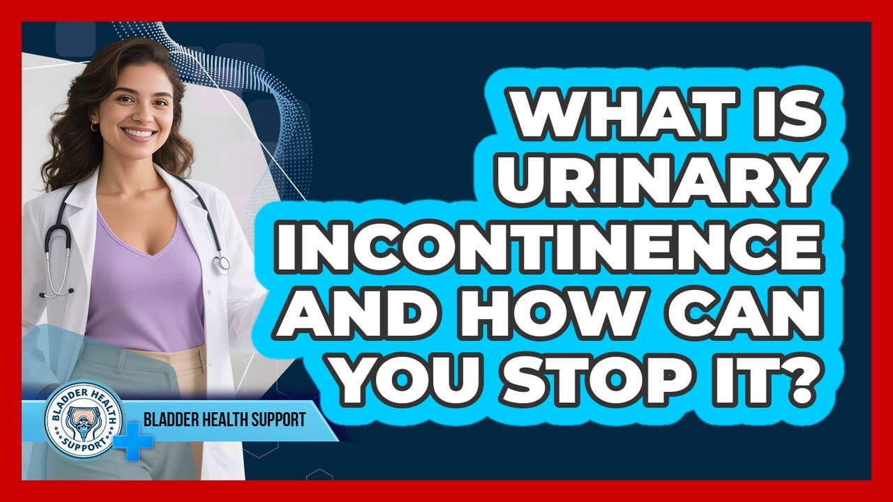 What Is Urinary Incontinence And How Can You Stop It? - Bladder Health Support