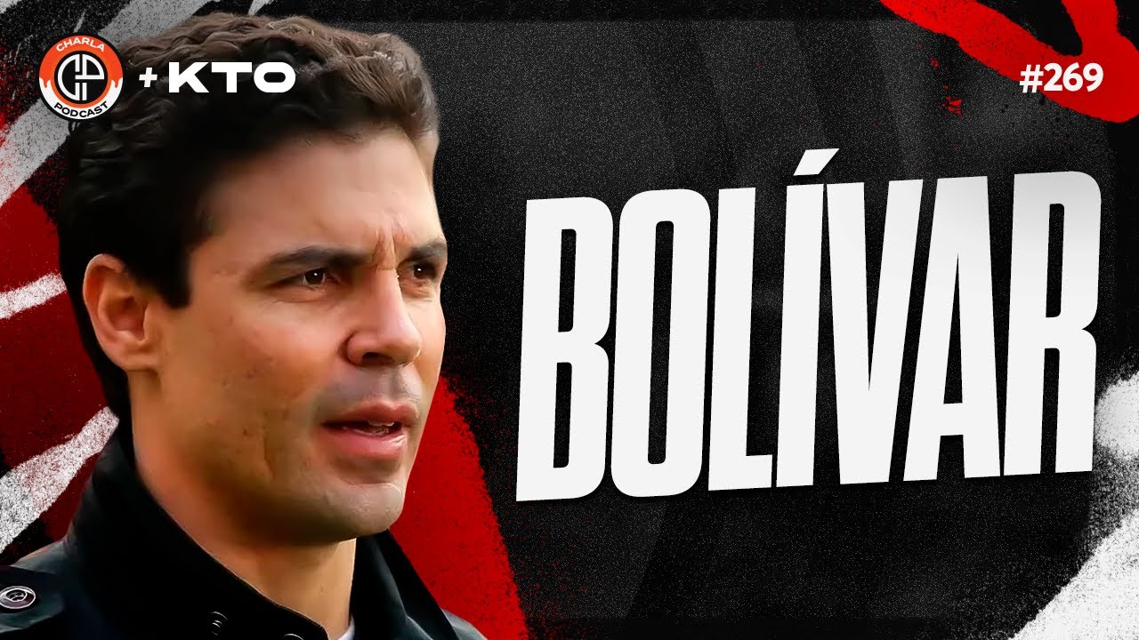 CHARLA #269 - Bolívar