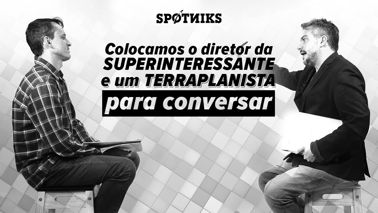 Colocamos um TERRAPLANISTA e o diretor da SUPERINTERESSANTE pra conversar (sem que eles soubessem)
