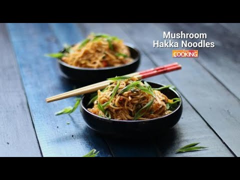 Mushroom Hakka Noodles | Home Cooking