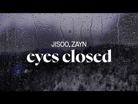 JISOO, Zayn - eyes closed (lyrics)