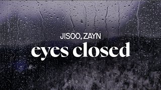 Download lagu JISOO, Zayn - eyes closed (lyrics) mp3
