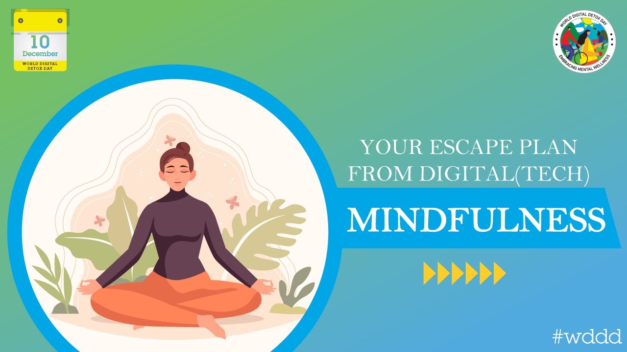 Your Escape Plan From Digital (Tech) : Mindfulness |WDDD