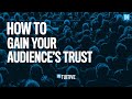 How To Gain Your Audience's Trust