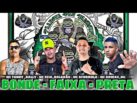 MC SEIA BOLADÃO, MC AFORMULA, MC TONNY BALLY E MC ADIDAS NG - BONDE FAIXA PRETA