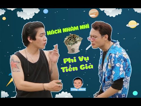 [HÁCH NHẢM NHÍ ] - Phi Vụ Tiền Giả - Tập 2 - Long Hách - Thành Mốc