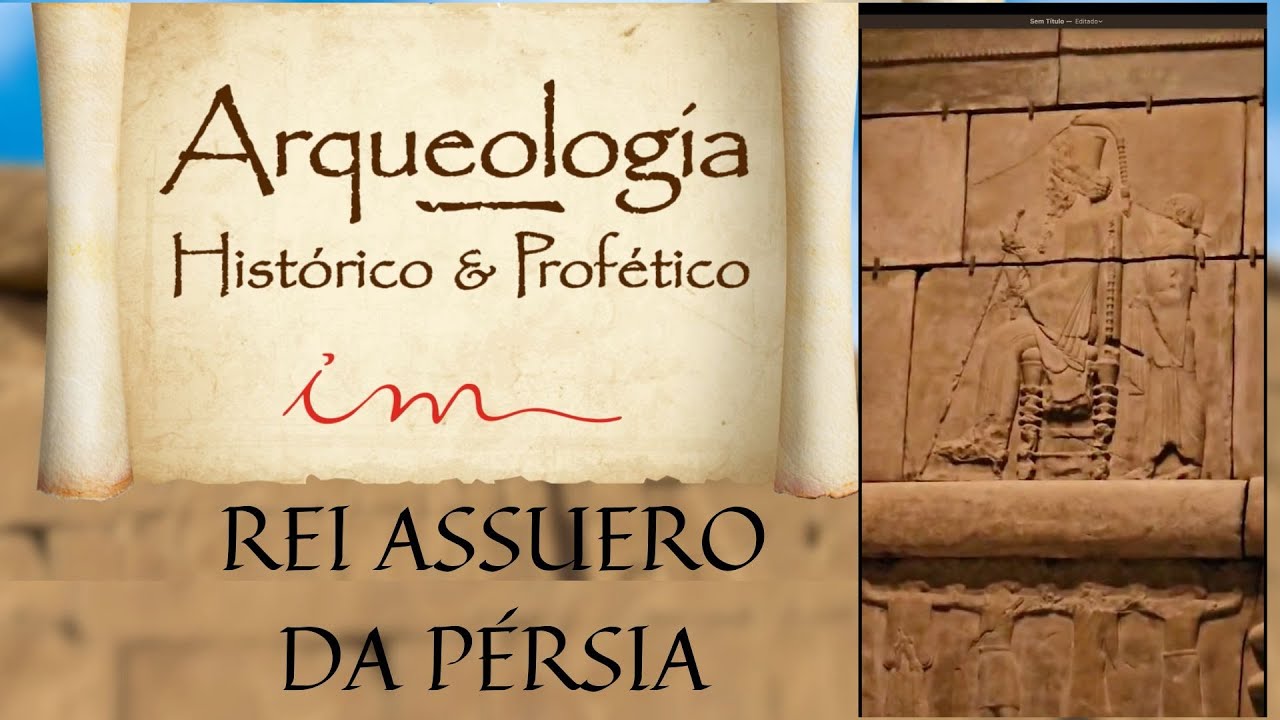 ARQUEOLOGIA HP - REI ASSUERO - Igreja Cristã Maranata