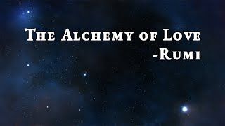 The Alchemy of Love - Rumi