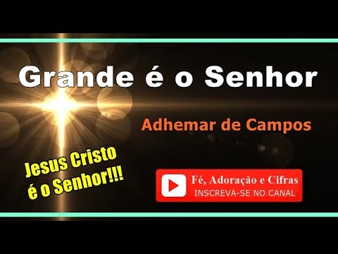 Grande É O Senhor - Ademar de Campos