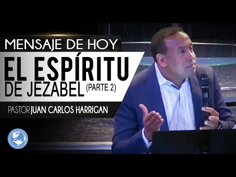 El espíritu de Jezabel (Parte 2) - Pastor Juan Carlos Harrigan