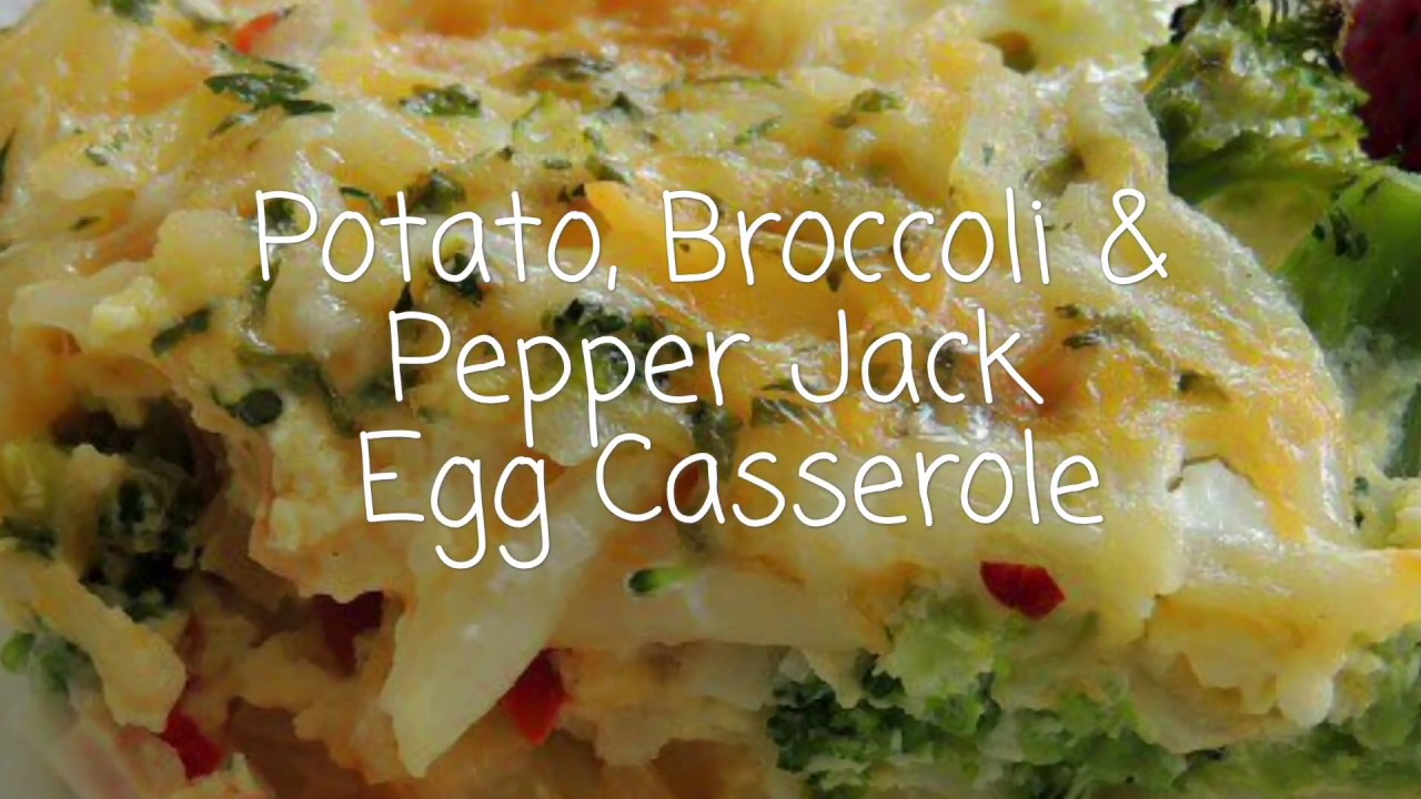 Potato, Broccoli & Pepper Jack Egg Casserole