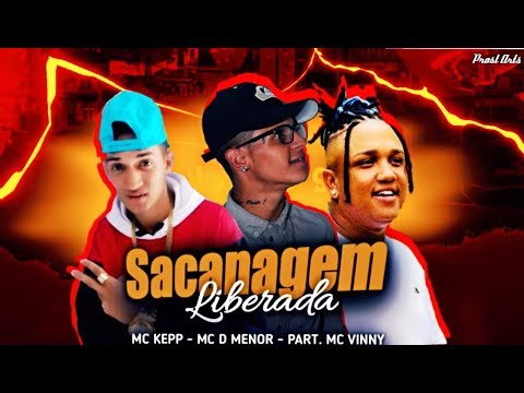 MC KEPP, MC D MENOR Feat. MC VINNY - SACANAGEM LIBERADA