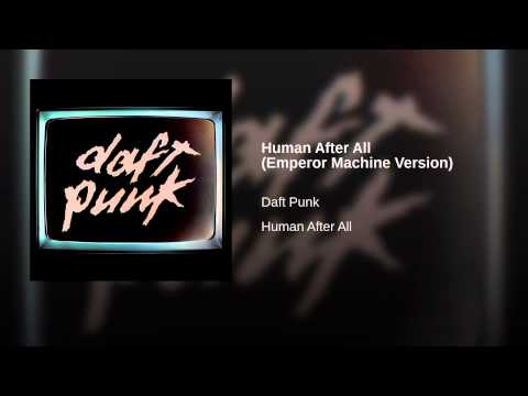 Video thumbnail for Human After All (Emperor Machine Version)