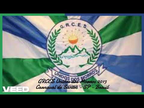 GRCES Unidos dos Morros - Santos Carnaval 2013 [SAMBA]