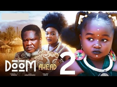 DOOM AHEAD 2 (Trending New Movie) Oluebube Obio, Ani Amatosero, Ugezu J Ugezu #2024