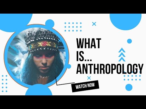 What is Anthropology?
