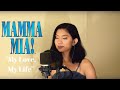 My Love My Life MAMMA MIA Here We Go Again Cover