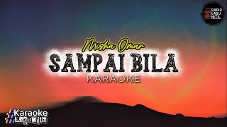 Download lagu SAMPAI BILA - MISHA OMAR (KARAOKE) mp3 Download lagu SAMPAI BILA - MISHA OMAR (KARAOKE) mp3