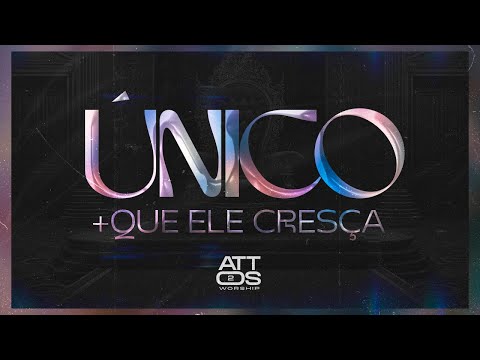 UNICO + QUE ELE CRESÇA | ATTOS 2 WORSHIP [COVER]