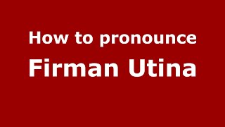 How to pronounce Firman Utina