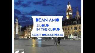 Dean Amo - 2 Loud In The Cloud EP - with Agent Orange remix (Preview)