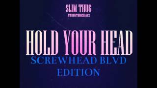 Slim Thug - Hold Your Head (Screwed&amp;Chopped) #ThugThursdays