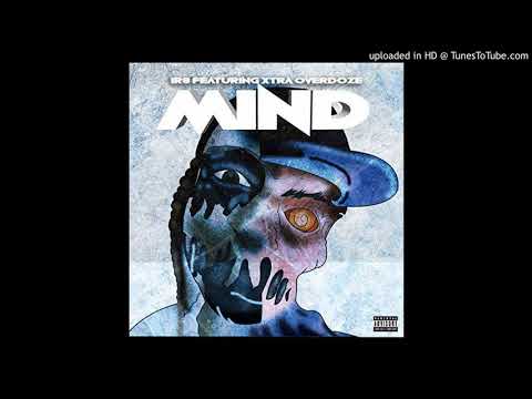 IR8 - Mind (Feat. Xtra Overdoze)