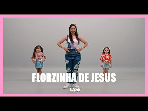 florzinha de Jesus - 3 Palavrinhas - Coreografia | Cássia Wood