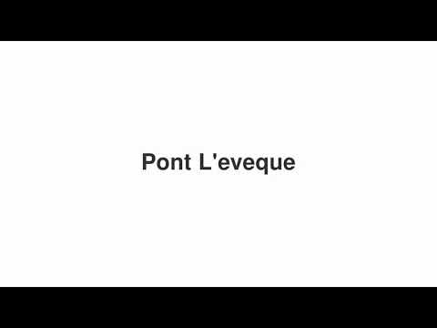 How to Pronounce "Pont L'eveque"