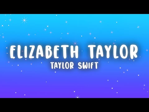 Taylor Swift - Elizabeth Taylor (Lyrics)
