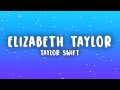 Taylor Swift - Elizabeth Taylor (Lyrics)