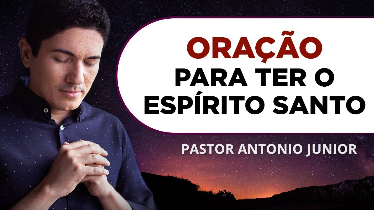 ORAÇÃO PARA TER O ESPÍRITO SANTO NA SUA VIDA 🙏🏼 Pastor Antônio Júnior