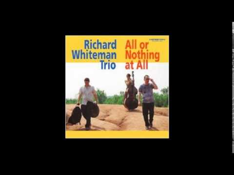 Richard Whiteman Trio - Too Close For Comfort
