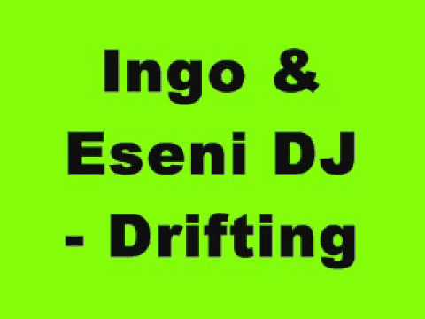 Ingo & Eseni DJ - Drifting