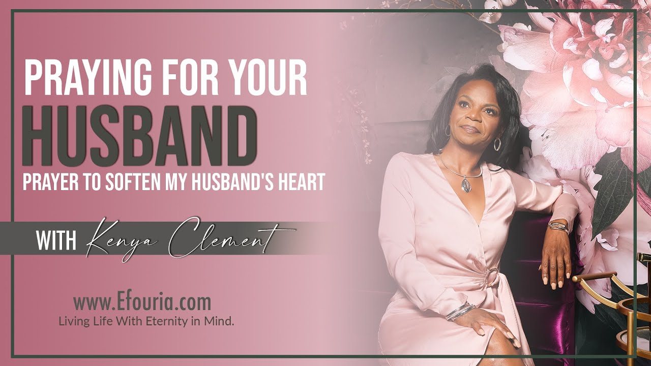 Praying For Your Husband - Soften and Clean My Husband Heart