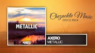 Axero - Metallic (Original Mix)